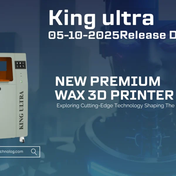 KING ULTRA – PREMIUM WAX 3D PRINTER IS NOW AVAILABLE!